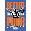 Better Dead Than Poor: Stories and Letters from Uncle D.B. Cooper