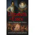 Elizabeth and Essex: Power, Passion, and Politics