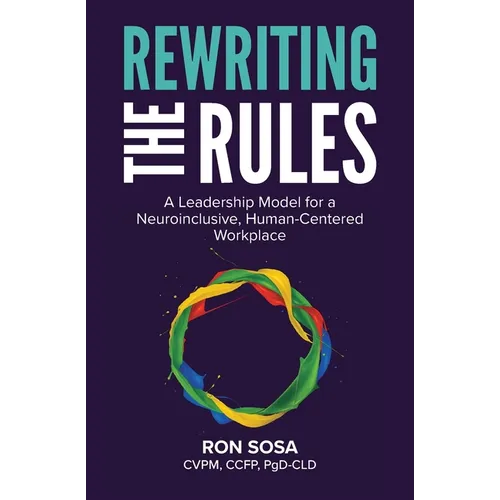Rewriting the Rules: A Leadership Model for a Neuroinclusive, Human-Centered Workplace