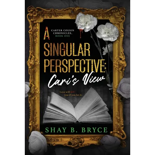 A Singular Perspective: Cari's View