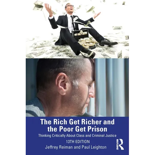 The Rich Get Richer and the Poor Get Prison: Thinking Critically About Class and Criminal Justice