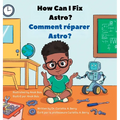 How Can I Fix ASTRO?/Comment réparer ASTRO?: Robot Explorations Series/Série Explorations de Robots