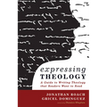 Expressing Theology: A Guide to Writing Theology That Readers Want to Read