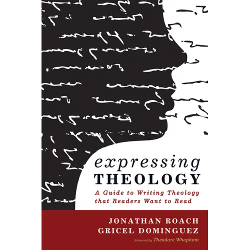 Expressing Theology: A Guide to Writing Theology That Readers Want to Read