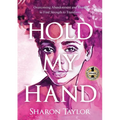 Hold My Hand: Overcoming Abandonment and Shame to Find Strength to Transform