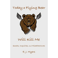 Today a Flying Bear Will Kill Me: Quests, Inquiries, and Misadventures