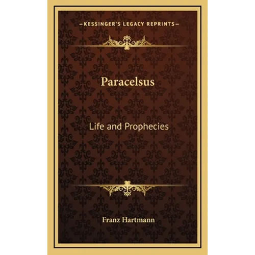 Paracelsus: Life and Prophecies