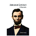 Abraham Lincoln: A Biography