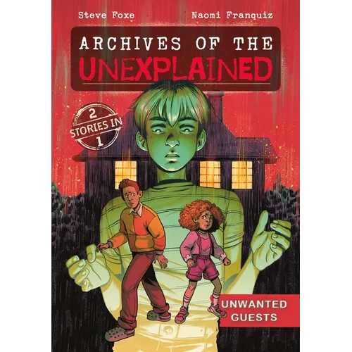 Archives of the Unexplained: Unwanted Guests