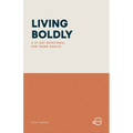 Living Boldly: A 31-Day Devotional for Young Adults