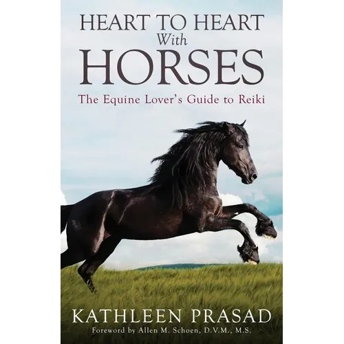 Heart To Heart With Horses: The Equine Lover's Guide to Reiki