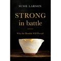 Strong in Battle: Why the Humble Will Prevail