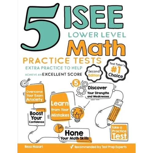 5 ISEE Lower Level Math Practice Tests: Extra Practice to Help Achieve an Excellent Score