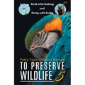 To Preserve Wildlife 5: Rock with Rodney and Party with Perky