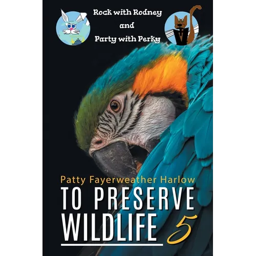 To Preserve Wildlife 5: Rock with Rodney and Party with Perky
