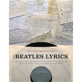The Beatles Lyrics: The Stories Behind the Music, Including the Handwritten Drafts of More Than 100 Classic Beatles Songs