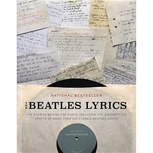 The Beatles Lyrics: The Stories Behind the Music, Including the Handwritten Drafts of More Than 100 Classic Beatles Songs