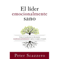 El Líder Emocionalmente Sano: Cómo Transformar Tu Vida Interior Transformará Profundamente Tu Iglesia, Tu Equipo Y El Mundo