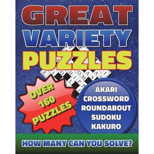 Great Variety Puzzles - Puzzles and Games Puzzle Book: Use this fantastic variety puzzle book for adults as well as sharp minds to challenge your brai