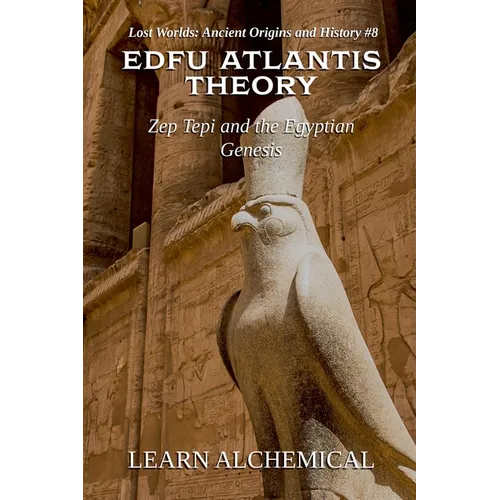 Edfu Atlantis Theory: Zep Tepi and the Egyptian Genesis