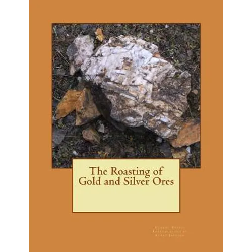 The Roasting of Gold and Silver Ores