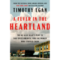 A Fever in the Heartland: The Ku Klux Klan's Plot to Take Over America, and the Woman Who Stopped Them