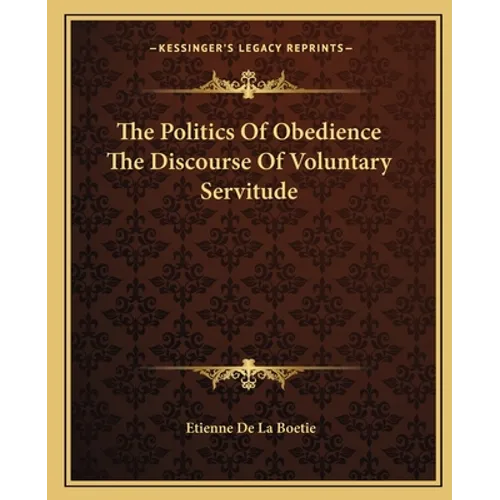 The Politics Of Obedience The Discourse Of Voluntary Servitude