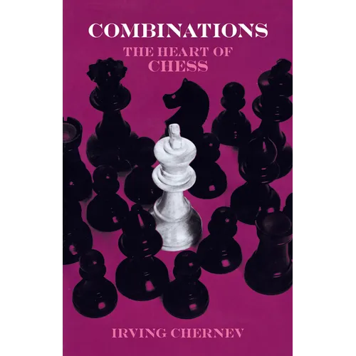 Combinations: The Heart of Chess