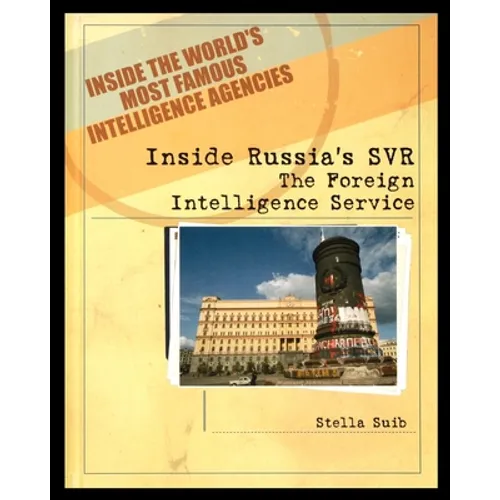 Inside Russia's SVR: The Foreign Intelligence Service