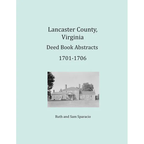 Lancaster County, Virginia Deed Book Abstracts 1701-1706