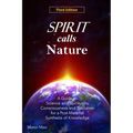 Spirit Calls Nature: A Guide to Science and Spirituality, Consciousness and Evolution for a Post-Material Synthesis of Knowledge