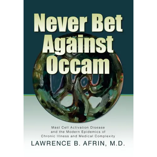 Never Bet Against Occam: Mast Cell Activation Disease and the Modern Epidemics of Chronic Illness and Medical Complexity