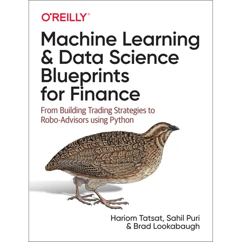 Machine Learning and Data Science Blueprints for Finance: From Building Trading Strategies to Robo-Advisors Using Python