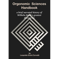 Orgonomic Sciences Handbook - a brief narrated history of Wilhelm Reich's greatest discoveries