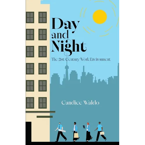 Day and Night: The 21st Century Work Environment