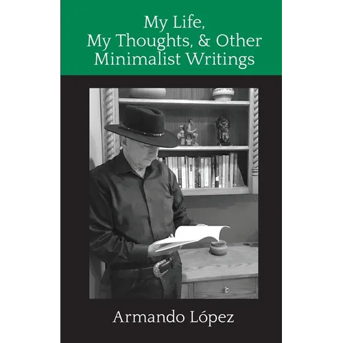 My Life, My Thoughts, & Other Minimalist Writings