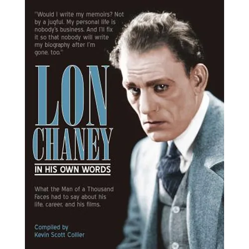 Lon Chaney: In His Own Words