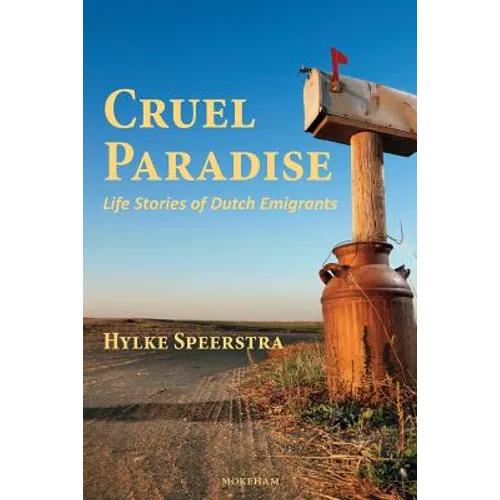 Cruel Paradise: Life Stories of Dutch Emigrants