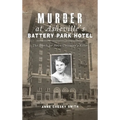 Murder at Asheville's Battery Park Hotel: The Search for Helen Clevenger's Killer