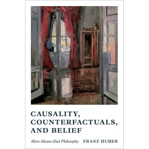 Causality, Counterfactuals, and Belief: More Means-End Philosophy