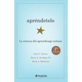 Apréndetelo: La Ciencia del Aprendizaje Exitoso (2a Edición) / Make It Stick: The Science of Successful Learning (2nd Edition)