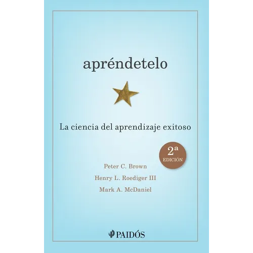 Apréndetelo: La Ciencia del Aprendizaje Exitoso (2a Edición) / Make It Stick: The Science of Successful Learning (2nd Edition)