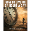 How to Live on 24 Hours a Day