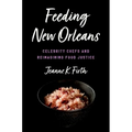 Feeding New Orleans: Celebrity Chefs and Reimagining Food Justice