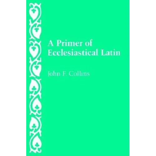 A Primer of Ecclesiastical Latin