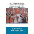 A Comprehensive Explanation of Holy Baptism and the Lord's Supper (1610)