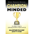 Champion Minded: Achieving Excellence in Sports and Life