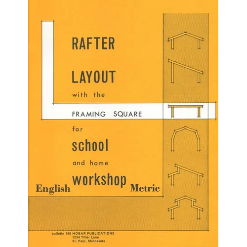 Rafter Layout with the Framing Square for School and Home Workshop