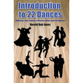 Introduction to 22 Kinds of Dances: (Ballroom, Latin, Country & Western, Ethnic, and Line Dances)