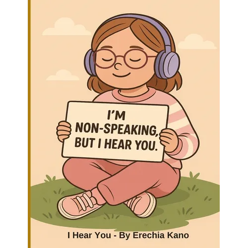 I Hear You: I'm Non-speaking, But I Hear You